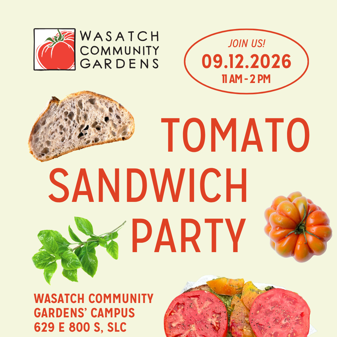 Wasatch Community Gardens - Join Our Growing Community at the Wasatch Community Gardens' Annual Tomato Sandwich Party - Saturday, September 6!
